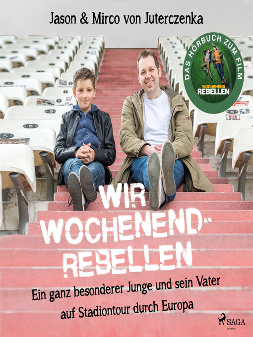 Title details for Wir Wochenendrebellen. Ein ganz besonderer Junge und sein Vater auf Stadiontour durch Europa by Mirco von Juterczenka - Available